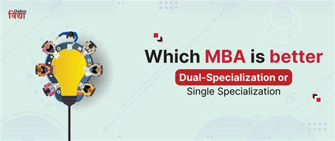 Which Mba Is Better Dual Specialization Or Single Specialization