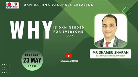 Why Is Dxn Needed For Everyone Mr Shambu Sharan Etd Dxn Rvc