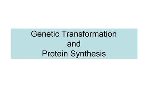 Ppt Genetic Transformation And Protein Synthesis Powerpoint