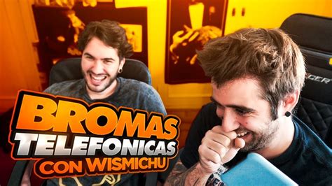 Mix de bromas telefónicas con Wismichu - YouTube