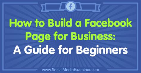 How To Build A Facebook Page For Business A Guide For Beginners