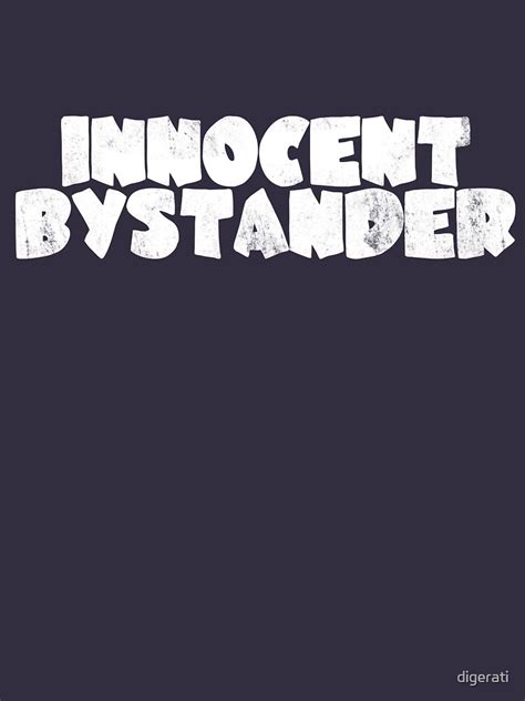 Innocent Bystander T Shirt By Digerati Redbubble