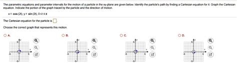 Solved The Parametric Equations Ad Parameter Intervals For The Motion