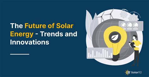 The Future Of Solar Energy Trends And Innovations Solar 112