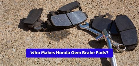 Who Makes Honda Oem Brake Pads? - Who's Any