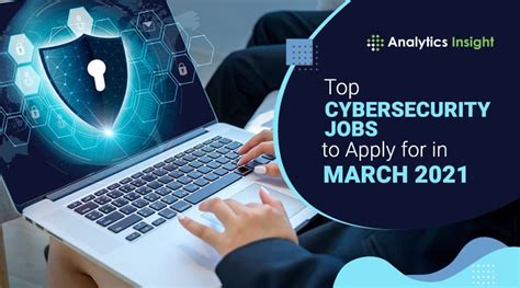 Top Cybersecurity Jobs To Apply For In March 2021