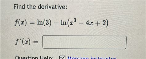 Solved Find The Derivative F X Ln 3 Ln X3 4x 2 F X