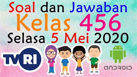 Kunci Jawaban Soal Kelas 4 6 SD Di TVRI Selasa 5 Mei 2020 Kelas 4