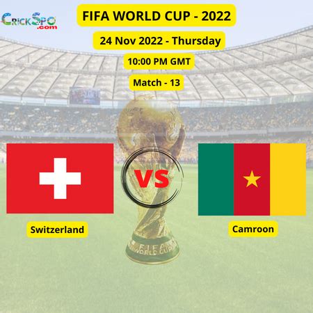 Switzerland Vs Cameroon FIFA WORLD CUP 2022