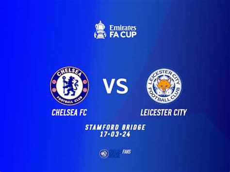 Chelsea Vs Leicester City Fa Cup Onde Assistir Informações Das