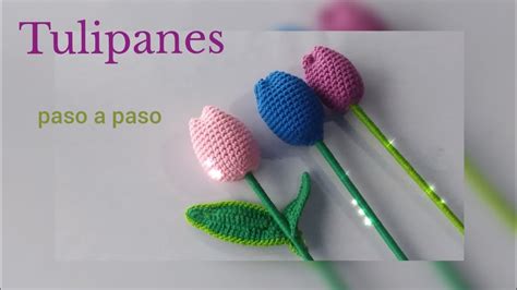 Tulipan Tejido A Crochet Paso A Paso Youtube