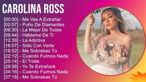 Carolina Ross 2024 Mix Las Mejores Canciones Me Vas A Extrañar Puño