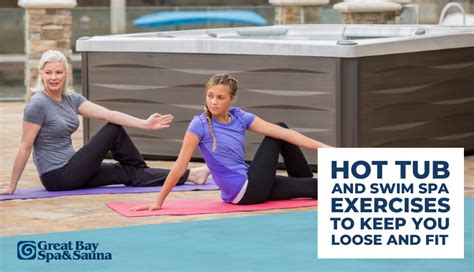 Hot Tub And Swim Spa Exercises To Keep You Loose And Fit Great Bay Spa Sauna
