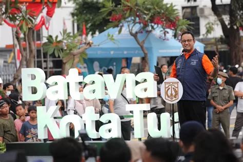 Direvitalisasi Anies Baswedan Sebut Kawasan Kota Tua Jadi Model