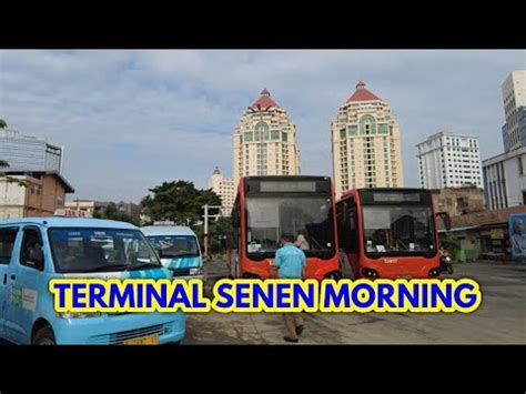 Pagi Hari Di Terminal Senen Youtube