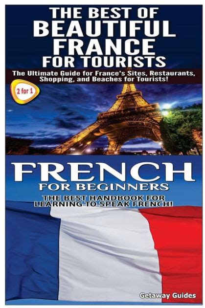 The Best Of Beautiful France For Tourists French For Beginners By