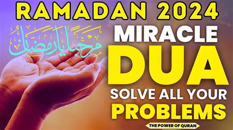 Miracle Dua LISTEN THIS IN THE FIRST DAY OF RAMADAN 2024 Times