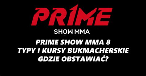 Prime MMA 8 Typy i kursy bukmacherskie Gdzie obstawiać