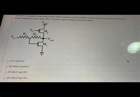 Solved Consider The Amplifier Shown Below M2 Is Pmos