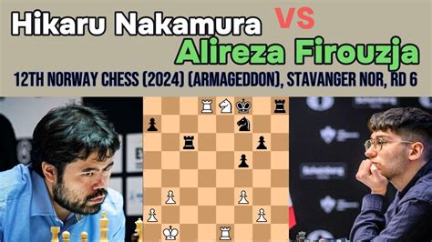 How To Play Chess Hikaru Nakamura Vs Alireza Firouzja Th Norway