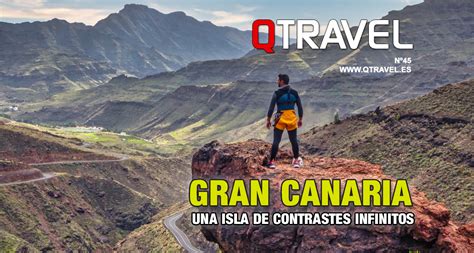 Gran Canaria Una isla de contrastes infinitos QTRAVEL nº45 Revista