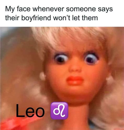 Fresh Leo Meme Dump Because I Cut Off My Ex And Need Attention So I Don