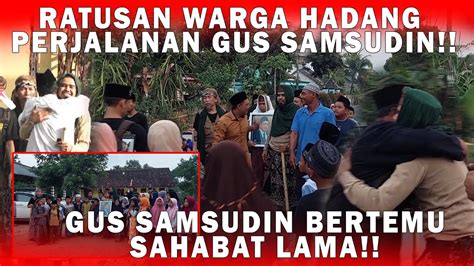 Perjalanan Gus Samsudin Di Hadang Ratusan Warga Youtube