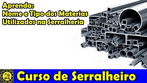 Curso De Serralheiro 11 Nomes Dos Materiais Utilizados Na Serralheria