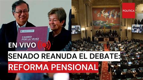 AtenciÓn 🚨 Senado Avanza En La VotaciÓn De La Reforma Pensional Del