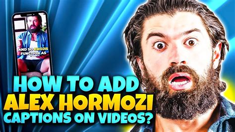 How To Add Alex Hormozi Captions To Videos Youtube