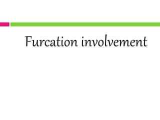 Furcation Involvement Ppt