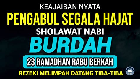 SHOLAWAT NABI BURDAH MERDU Pengabul Hajat 23 RAMADHAN RABU BERKAH