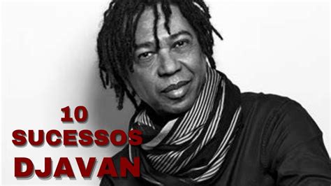 As Melhores De Djavan As Mais Tocadas Djavan As Melhores Do Djavan