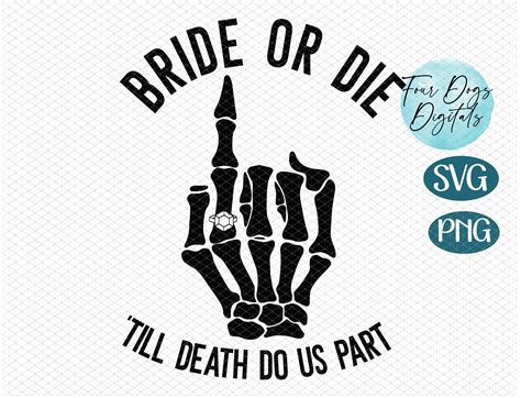 Bride Or Die Bachelorette Party Svg Bride Skeleton Finger Etsy