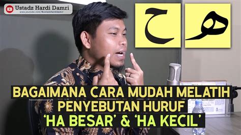 CARA MUDAH MELATIH PENYEBUTAN HURUF HA BESAR ه HA KECIL ح