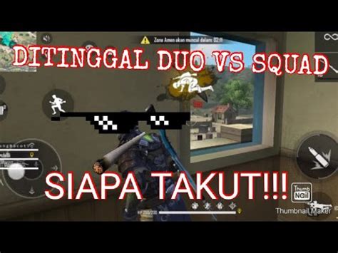 Ditinggal Duo Vs Squad Siapa Takut Garena Free Fire Youtube