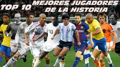 Top 10 Mejores Jugadores De La Historia Del Futbol En Mi Opinion