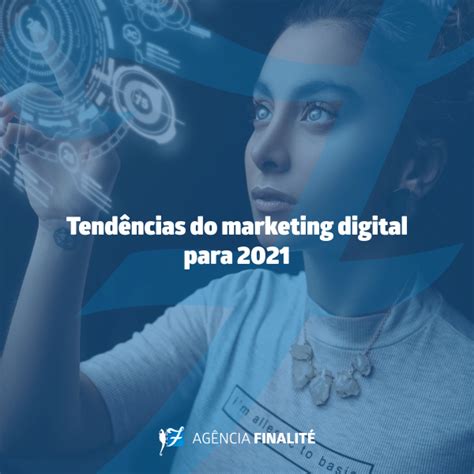 Tendências Do Marketing Digital Para 2021