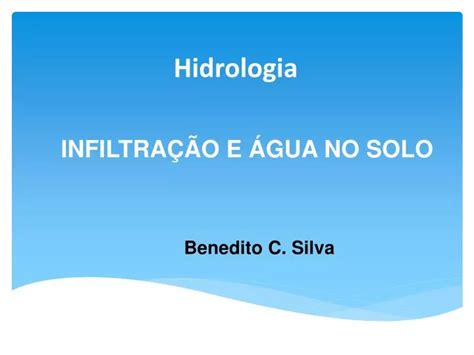 PPT INFILTRAÇÃO E ÁGUA NO SOLO PowerPoint Presentation free download