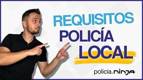 REQUISITOS para OPOSITAR a POLICÍA LOCAL YouTube