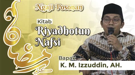 1 Ngaji Posonan Riyadlotun Nafsi Bersama Bapak K Izzudin AH YouTube