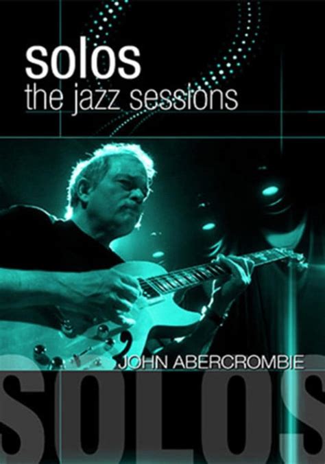 John Abercrombie Solos The Jazz Sessions Filme