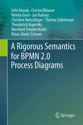 A Rigorous Semantics For Bpmn Process Diagrams Book By Verena