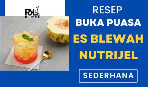 Resep Minuman Buka Puasa Sederhana Es Blewah Nutrijel