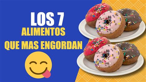 Los 7 Alimentos Que Mas Engordan Y Que Debes Evitar Youtube