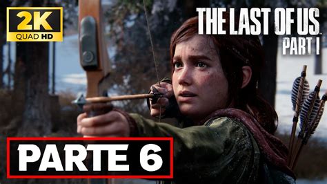 The Last Of Us Parte 1 Gameplay Walkthrough En Español Full Game Parte 6 2k 60fps Youtube