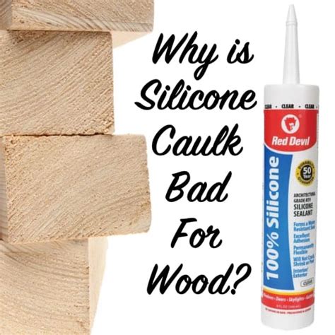 A Pile Of Wood With The Words Why Is Silicone Caulk Bad For Wood