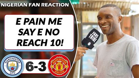 MAN CITY 6 3 MAN UTD Moses NIGERIAN FAN REACTION PREMIER LEAGUE