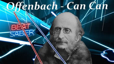 Offenbach Can Can Beat Saber Cs Expert Youtube