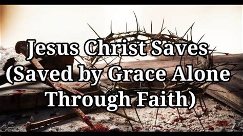 Saved By Grace Alone